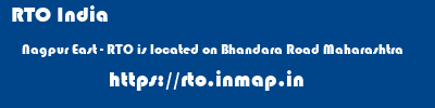 RTO India  Nagpur East - RTO is located on Bhandara Road Maharashtra    rto
